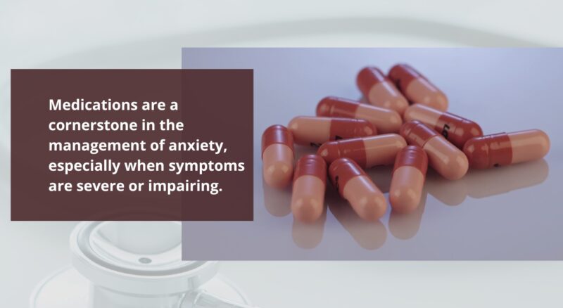 Role of Medications in Managing Anxiety